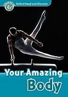 Your Amazing Body Oxford Read and Discover 6