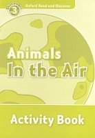 Animals in The Air Activity Book Oxford Read and Discover 3