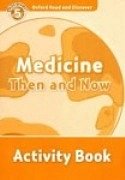 Medicine Then and Now Activity Book Oxford Read and Discover 5