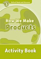 How We Make Products Activity Book Oxford Read and Discover 3