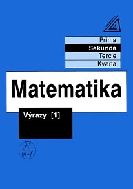Matematika pro nižší ročníky víceletých gymnázií - Výrazy 1