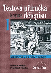 Textová příručka k výuce dějepisu I - od pravěku po ranný novověk (Králová, Čapka)