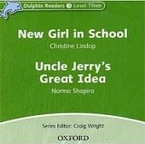 New Girl In School & Uncle Jerry´s Great Idea Audio CD Dolphin Readers 3