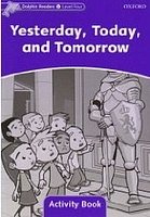 Yesterday, Today and Tumorrow Activity Book Dolphin Readers 4