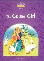 The Goose Girl Classic Tales, Second Edition Level 4