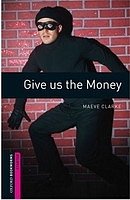 Give us the Money Oxford Bookworms Library, New Edition Starter