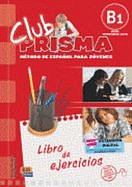 Club Prisma Intermedio-Alto B1 PS Libro de ejerc. + clave + Web evaluac.