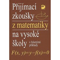 Přijímací zkoušky z matematiky na VŠ s řešenými příklady (Kaňka, Coufal)