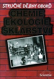 Stručné dějiny oborů - Chemie, ekologie, sklářství