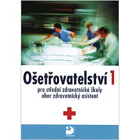 Ošetřovatelství 1 pro SZŠ obor zdravotnický asistent (Novotná a kol.)