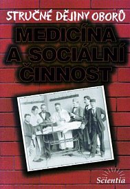 Stručné dějiny oborů - Medicína a sociální činnost.