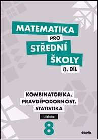 Matematika pro SŠ 8. díl UČ kombinatorika