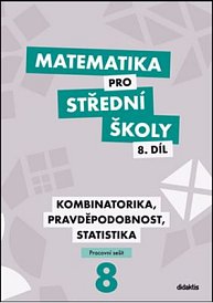 Matematika pro SŠ 8. díl PS kombinatorika