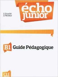 Écho Junior B1 Guide pédagogique