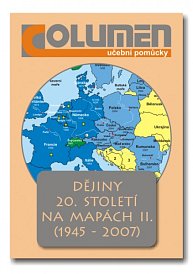 Dějiny světa a Evropy ve 20. století na mapách II. (1945 - 2007)