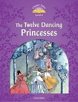 The Twelve Dancing Princesses Classic Tales, Second Edition Level 4
