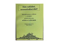 Metody práce s dětmi s ADHD, především pro učitele a vychovatele
