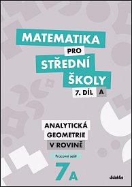 Matematika pro SŠ 7. díl A PS - Analytická geometrie v rovině – Zkrácená verze
