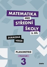 Matematika pro SŠ 3. díl PS - Planimetrie – Zkrácená verze