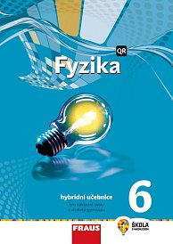 Fyzika 6 pro ZŠ a VG - hybridní UČ